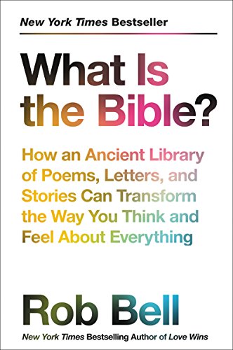 cover image What Is the Bible? How an Ancient Library of Poems, Letters, and Stories Can Transform the Way You Think and Feel About Everything