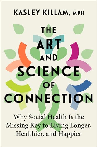 cover image The Art and Science of Connection: Why Social Health Is the Missing Key to Living Longer, Healthier, and Happier