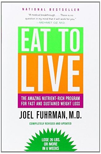 cover image Eat to Live: The Amazing Nutrient-Rich Program for Fast and Sustained Weight Loss, Completely Revised and Updated