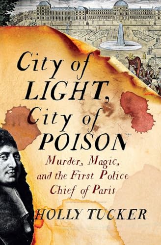 cover image City of Light, City of Poison: Murder, Magic, and the First Police Chief of Paris