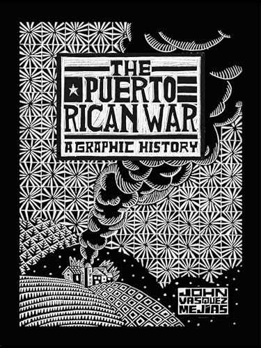 cover image The Puerto Rican War: A Graphic History