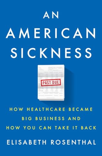 cover image An American Sickness: How Healthcare Became Big Business and How You Can Take It Back